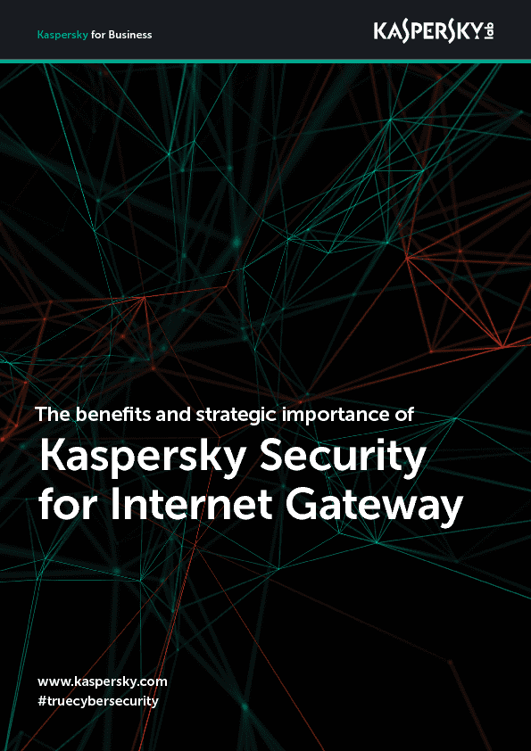 The benefits and strategic importance of Kaspersky Security for Internet Gateway.